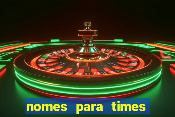 nomes para times de varzea